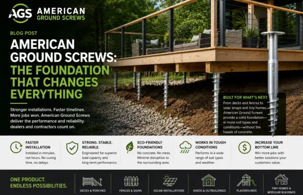 American Ground Screws for Dealers: Code-Conscious Foundation Solutions for Faster Projects